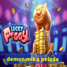 demon.mika pelada